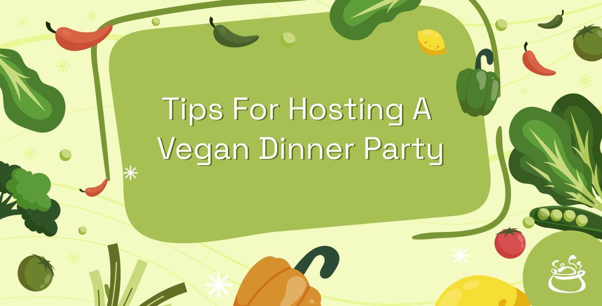 Tips for Hosting a Vegan Dinner Party