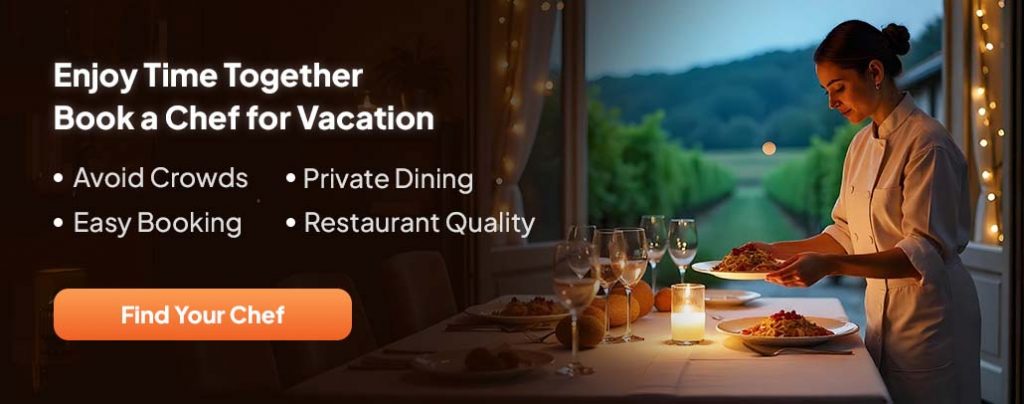 Enjoy Time Together Book a Chef for Vacation